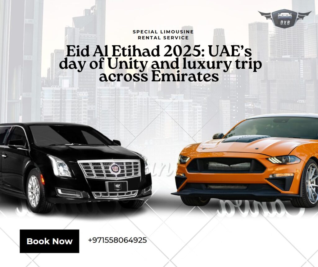 Eid Al Etihad 2025 UAE’s day of Unity and luxury trip across Emirates 1 limousine uae